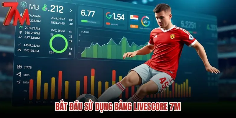 bat-dau-su-dung-bang-livescore-7m