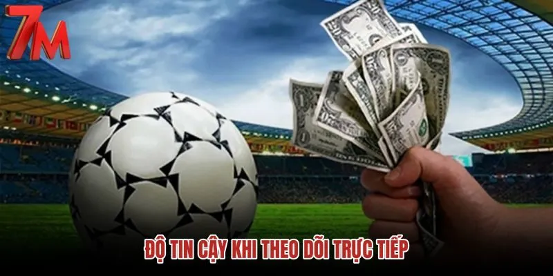 do-tin-cay-khi-theo-doi-truc-tiep