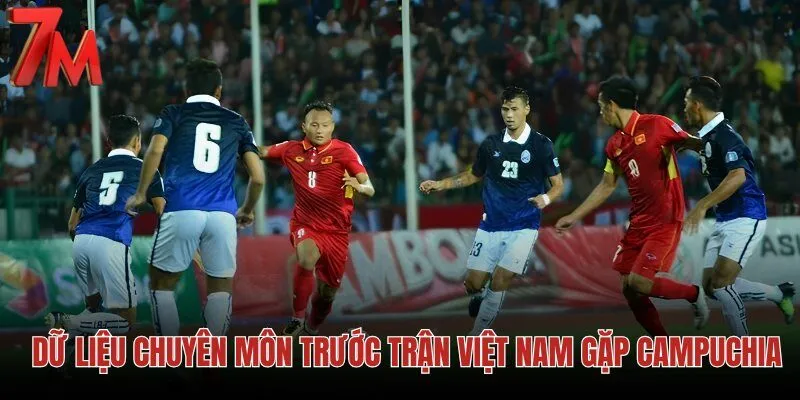 du-lieu-chuyen-mon-truoc-tran-viet-nam-gap-campuchia