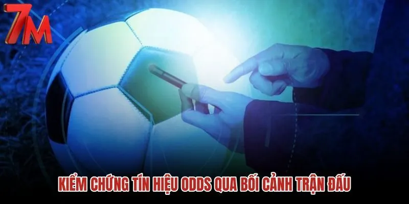 kiem-chung-tin-hieu-odds-qua-boi-canh-tran-dau