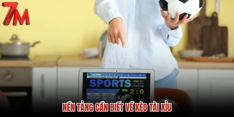 nen-tang-can-biet-ve-keo-tai-xiu