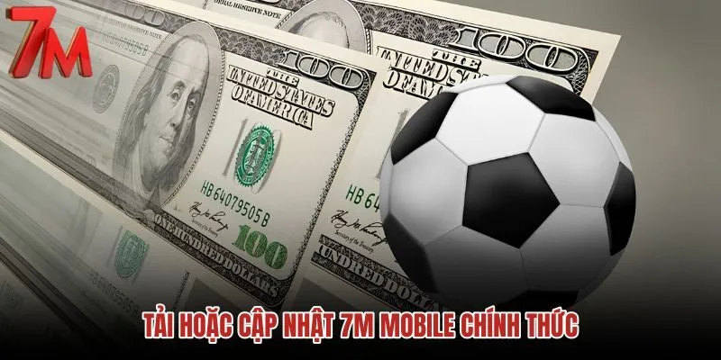 tai-hoac-cap-nhat-7m-mobile-chinh-thuc