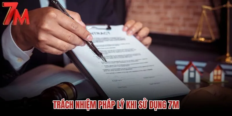 trach-nhiem-phap-ly-khi-su-dung-7m